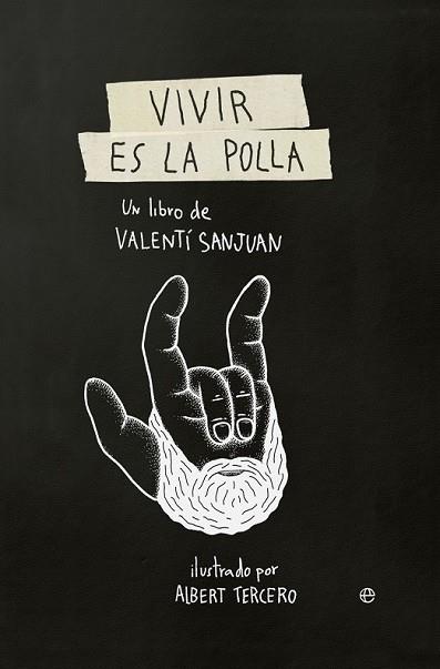 VIVIR ES LA POLLA | 9788490607138 | SANJUAN, VALENTÍ | Llibreria Drac - Llibreria d'Olot | Comprar llibres en català i castellà online