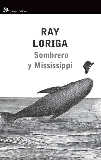 SOMBRERO Y MISSISSIPPI | 9788476699430 | LORIGA, RAY | Llibreria Drac - Librería de Olot | Comprar libros en catalán y castellano online