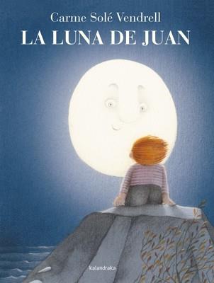 LUNA DE JUAN, LA | 9788484649335 | SOLÉ, CARME | Llibreria Drac - Librería de Olot | Comprar libros en catalán y castellano online