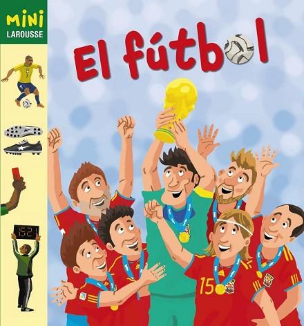 FÚTBOL, EL (MINI LAROUSSE) | 9788415411161 | AADD | Llibreria Drac - Llibreria d'Olot | Comprar llibres en català i castellà online