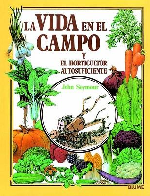 VIDA EN EL CAMPO Y EL HORTICULTOR AUTOSUFICIENTE, | 9788487535680 | SEYMOUR, JOHN | Llibreria Drac - Librería de Olot | Comprar libros en catalán y castellano online