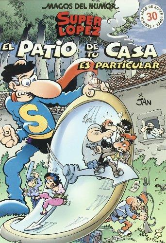 SUPER LOPEZ : EL PATIO DE TU CASA ES PARTICULAR | 9788466612364 | Llibreria Drac - Librería de Olot | Comprar libros en catalán y castellano online