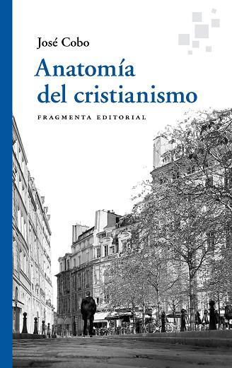 ANATOMÍA DEL CRISTIANISMO | 9788417796761 | COBO, JOSÉ | Llibreria Drac - Librería de Olot | Comprar libros en catalán y castellano online