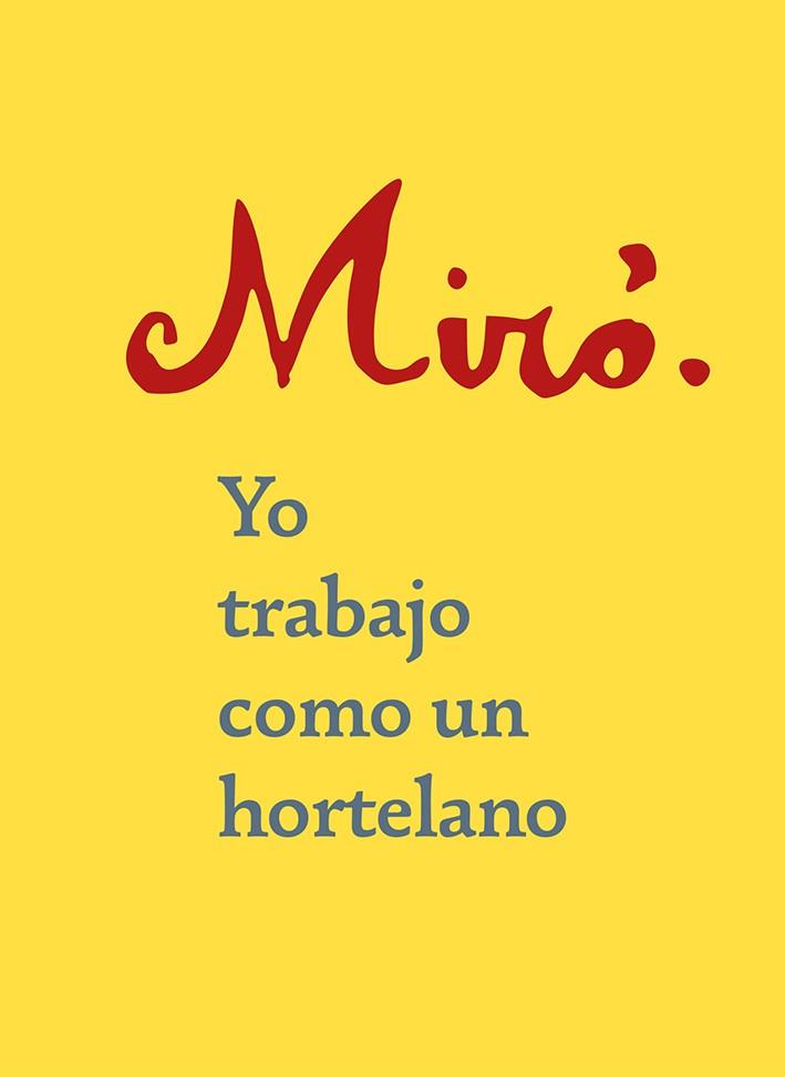 YO TRABAJO COMO UN HORTELANO | 9788425231759 | MIRÓ, JOAN | Llibreria Drac - Llibreria d'Olot | Comprar llibres en català i castellà online