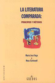 LITERATURA COMPARADA:PRINCIPIOS Y METODOS | 9788424919726 | VEGA, MARIA JOSE - CARBONELL, NEUS | Llibreria Drac - Librería de Olot | Comprar libros en catalán y castellano online