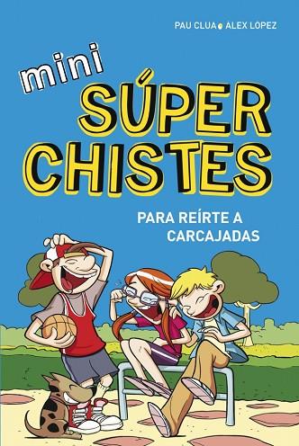 MINI SÚPERCHISTES ¡PARA REÍRTE A CARCAJADAS! | 9788490433683 | LOPEZ, ALEX ; CLUA, PAU | Llibreria Drac - Librería de Olot | Comprar libros en catalán y castellano online