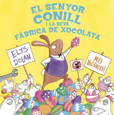 SENYOR CONILL I LA SEVA FÀBRICA DE XOCOLATA, EL | 9788416712281 | DOLAN, ELYS | Llibreria Drac - Llibreria d'Olot | Comprar llibres en català i castellà online