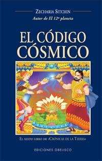 CODIGO COSMICO, EL.  SEXTO LIBRO CRONICAS DE LA TIERRA | 9788497770569 | SITCHIN, ZECHARIA | Llibreria Drac - Librería de Olot | Comprar libros en catalán y castellano online