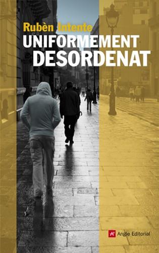 UNIFORMEMENT DESORDENAT | 9788415695004 | INTENTE, RUBÈN | Llibreria Drac - Llibreria d'Olot | Comprar llibres en català i castellà online