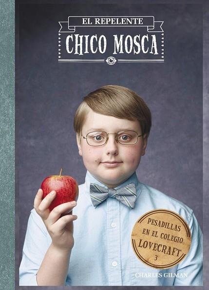 REPELENTE CHICO MOSCA, EL (PESADILLAS EN EL COLEGIO LOVECRAFT, 3) | 9788469601761 | GILMAN, CHARLES | Llibreria Drac - Librería de Olot | Comprar libros en catalán y castellano online