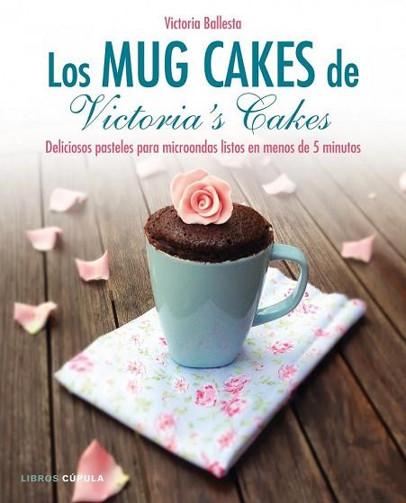 MUG CAKES DE VICTORIA'S CAKES, LOS | 9788448020989 | BALLESTA, VICTORIA | Llibreria Drac - Librería de Olot | Comprar libros en catalán y castellano online