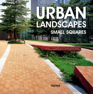 URBAN LANDSCAPES SMALL SQUARES | 9788415223702 | INSTITUTO MONSA DE EDICIONES S.A. | Llibreria Drac - Llibreria d'Olot | Comprar llibres en català i castellà online