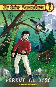 PERDUT AL BOSC ( TU TRIES L'AVENTURA 24 ) | 9788415709787 | LOZANO, CAROLINA | Llibreria Drac - Librería de Olot | Comprar libros en catalán y castellano online