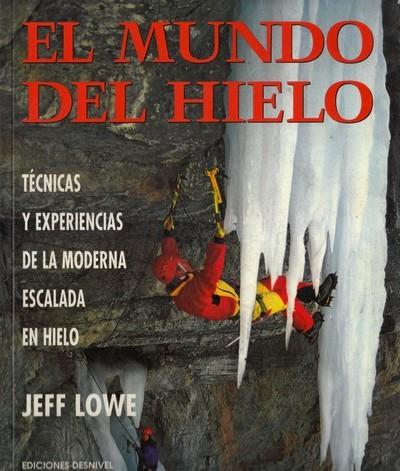 MUNDO DEL HIELO, EL.TECNICAS Y EXPERIENCIAS DE LA | 9788487746925 | LOWE, JEFF | Llibreria Drac - Llibreria d'Olot | Comprar llibres en català i castellà online