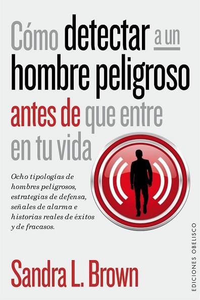 CÓMO DETECTAR A UN HOMBRE PELIGROSO ANTES DE QUE ENTRE EN TU VIDA | 9788416192045 | BROWN, SANDRA L. | Llibreria Drac - Llibreria d'Olot | Comprar llibres en català i castellà online