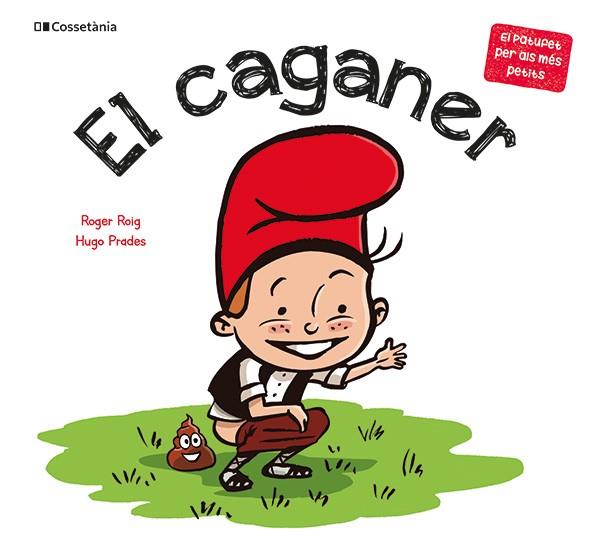 CAGANER, EL (EL PATUFET PER ALS MES PETITS 9) | 9788413564470 | ROIG, ROGER | Llibreria Drac - Llibreria d'Olot | Comprar llibres en català i castellà online