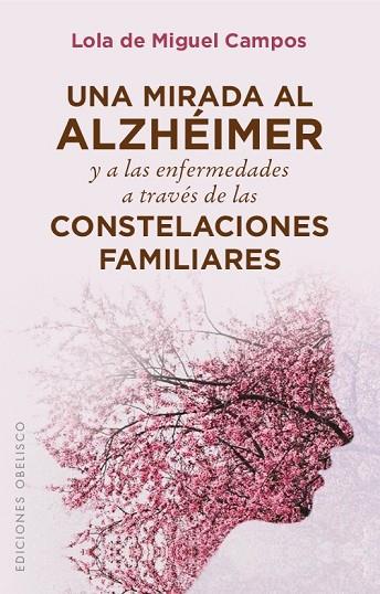 MIRADA AL ALZHÉIMER Y A LAS ENFERMEDADES A TRAVÉS DE LAS CONSTELACIONES FAMILIARES, UNA | 9788491111603 | DE MIGUEL, LOLA | Llibreria Drac - Librería de Olot | Comprar libros en catalán y castellano online