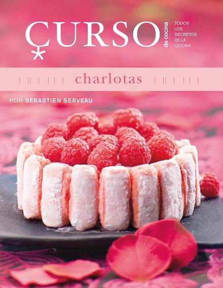 CHARLOTAS (CURSO DE COCINA) | 9788496669642 | SERVEAU, SÉBASTIEN | Llibreria Drac - Llibreria d'Olot | Comprar llibres en català i castellà online