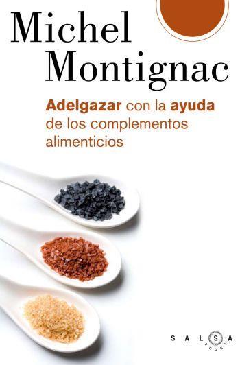 ADELGAZAR CON LA AYUDA DE LOS COMPLEMENTOS ALIMENT | 9788496599253 | MONTIGNAC, MICHEL | Llibreria Drac - Librería de Olot | Comprar libros en catalán y castellano online