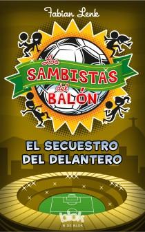 SECUESTRO DEL DELANTERO, EL (LOS SAMBISTAS DEL BALÓN) | 9788415579953 | LENK, FABIAN | Llibreria Drac - Librería de Olot | Comprar libros en catalán y castellano online