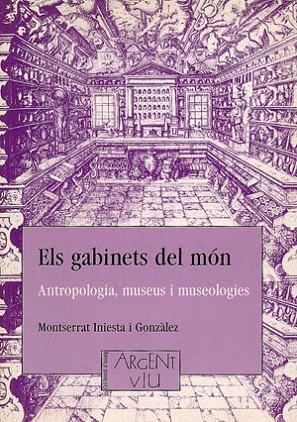 GABINETS DEL MON,ELS.ANTROPOLOGIA,MUSEUS I MUSEOLO | 9788479352066 | INIESTA I GONZALEZ,MONTSERRAT | Llibreria Drac - Librería de Olot | Comprar libros en catalán y castellano online