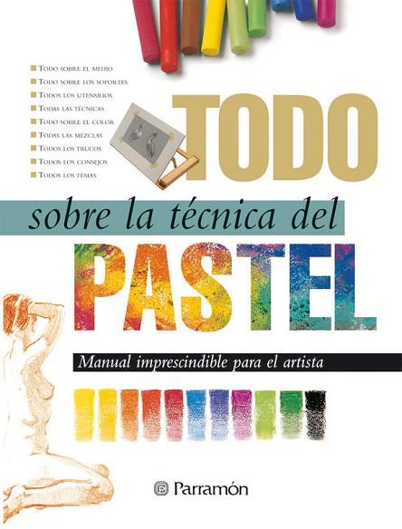 TODO SOBRE LA TECNICA DEL PASTEL | 9788434218659 | Llibreria Drac - Llibreria d'Olot | Comprar llibres en català i castellà online