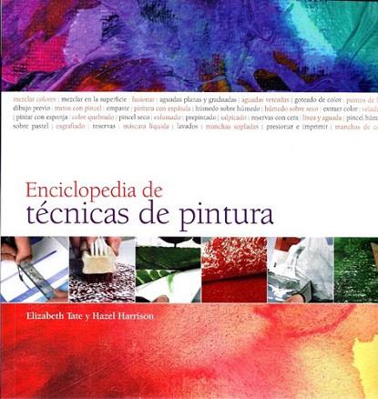 ENCICLOPEDIA DE TECNICAS DE PINTURA | 9788415053064 | TATE, ELIZABETH; HARRISON, HAZEL | Llibreria Drac - Llibreria d'Olot | Comprar llibres en català i castellà online