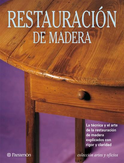 RESTAURACION DE MADERA | 9788434217614 | PASCUAL I MIRO, EVA | Llibreria Drac - Llibreria d'Olot | Comprar llibres en català i castellà online