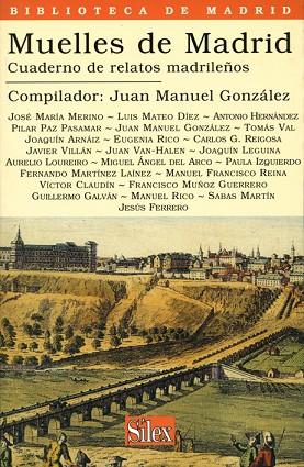 MUELLES DE MADRID.  CUADERNO DE RELATOS MADRILEÑOS | 9788477371267 | GONZALEZ, JUAN MANUEL (COMP) | Llibreria Drac - Llibreria d'Olot | Comprar llibres en català i castellà online