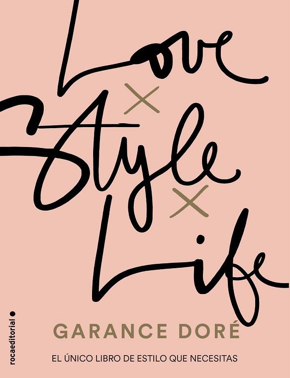 LOVE. STYLE. LIFE | 9788416498321 | DORÉ, GARANCE | Llibreria Drac - Llibreria d'Olot | Comprar llibres en català i castellà online