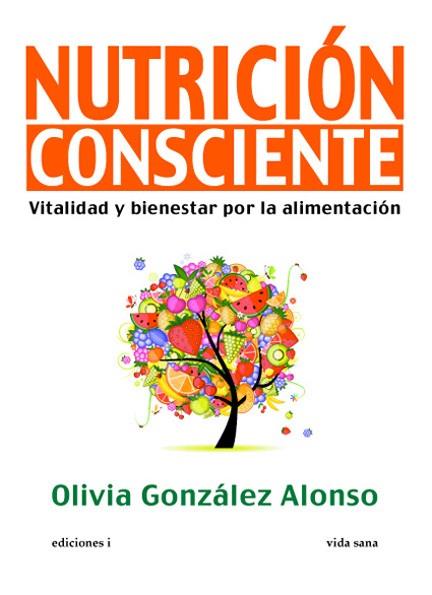 NUTRICION CONSCIENTE | 9788496851641 | GONZALEZ ALONSO, OLIVIA | Llibreria Drac - Librería de Olot | Comprar libros en catalán y castellano online