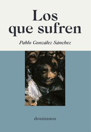 LOS QUE SUFREN | 9788412300635 | GONZÁLEZ SÁNCHEZ, PABLO | Llibreria Drac - Librería de Olot | Comprar libros en catalán y castellano online