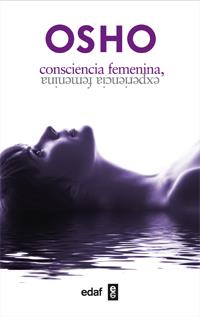 CONSCIENCIA FEMENINA, EXPERIENCIA FEMINA | 9788441431614 | OSHO | Llibreria Drac - Librería de Olot | Comprar libros en catalán y castellano online