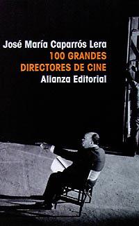 CIEN GRANDES DIRECTORES DE CINE | 9788420606910 | CAPARROS LERA, JOSE MARIA | Llibreria Drac - Librería de Olot | Comprar libros en catalán y castellano online