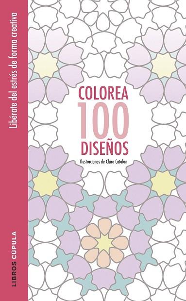 COLOREA 100 DISEÑOS | 9788448022037 | CATALAN, CLARA  | Llibreria Drac - Librería de Olot | Comprar libros en catalán y castellano online