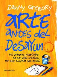 ARTE ANTES DEL DESAYUNO | 9788416504473 | GREGORY, DANNY | Llibreria Drac - Llibreria d'Olot | Comprar llibres en català i castellà online