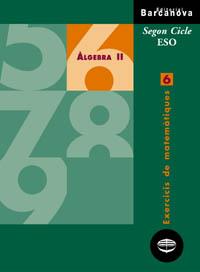 EXERCICIS DE MATEMATIQUES 6. ALGEBRA 2 | 9788448915391 | COLERA JIMÉNEZ, JOSÉ/GARCÍA PÉREZ, ROSARIO/GAZTELU ALBERO, IGNACIO/OLIVEIRA GONZÁLEZ, MARÍA JOSÉ | Llibreria Drac - Librería de Olot | Comprar libros en catalán y castellano online