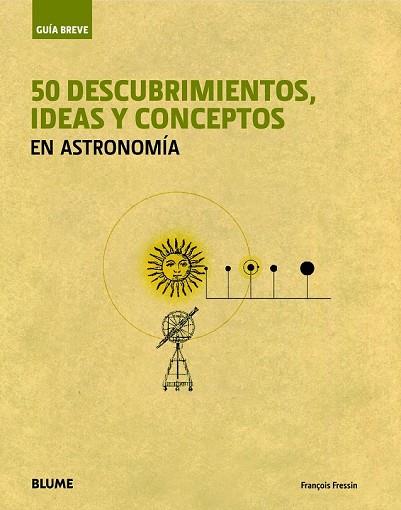 50 DESCUBRIMIENTOS, IDEAS Y CONCEPTOS EN ASTRONOMÍA | 9788498017236 | FRESSIN, FRANÇOIS | Llibreria Drac - Llibreria d'Olot | Comprar llibres en català i castellà online