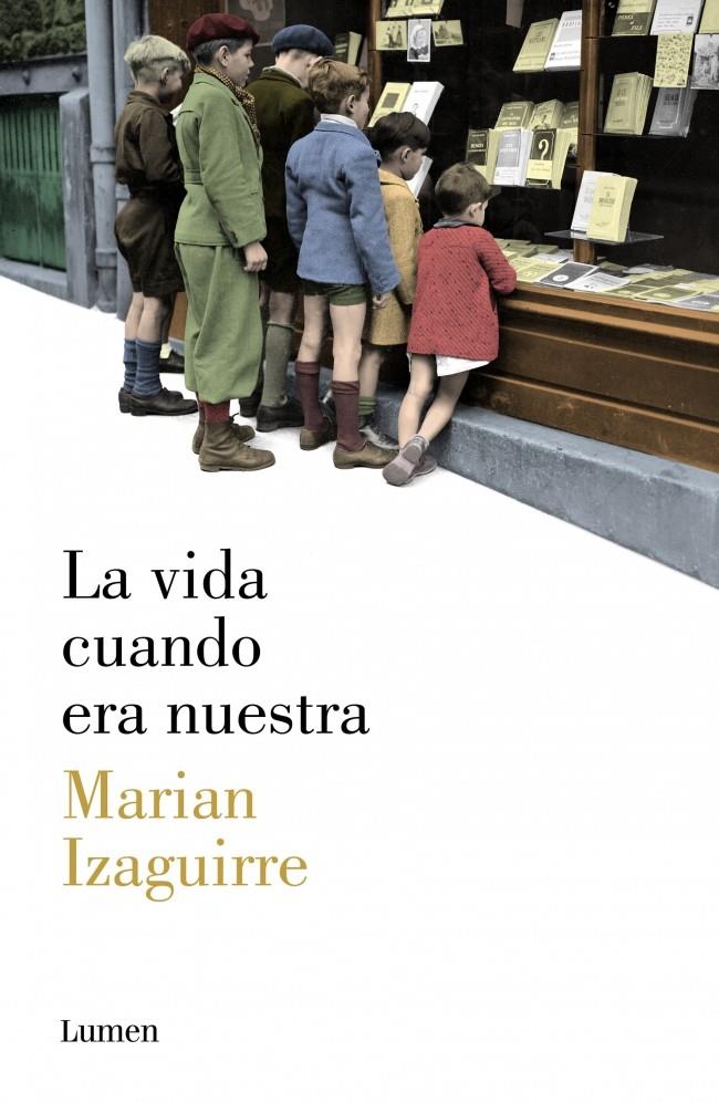 VIDA CUANDO ERA NUESTRA, LA | 9788426421807 | IZAGUIRRE, MARIAN | Llibreria Drac - Librería de Olot | Comprar libros en catalán y castellano online