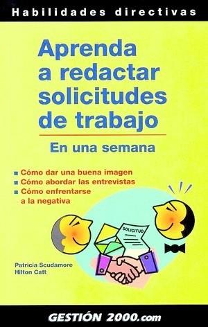 APRENDA A REDACTAR SOLICITUDES DE TRABAJO EN UNA SEMANA | 9788480886918 | SCUDAMORE, PATRICIA/ CATT, HILTON | Llibreria Drac - Librería de Olot | Comprar libros en catalán y castellano online