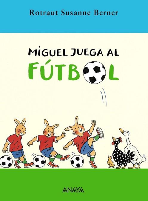 MIGUEL JUEGA AL FÚTBOL | 9788466752237 | BERNER, ROTRAUT SUSANNE | Llibreria Drac - Librería de Olot | Comprar libros en catalán y castellano online
