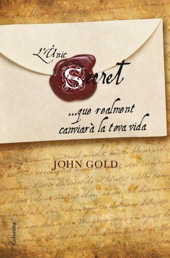 UNIC SECRET QUE REALMENT CANVIARA, L' | 9788466410281 | GOLD, JOHN | Llibreria Drac - Librería de Olot | Comprar libros en catalán y castellano online