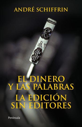 DINERO Y LAS PALABRAS, EL. LA EDICIÓN SIN EDITORES | 9788483078648 | SCHIFFRIN, ANDRÉ | Llibreria Drac - Llibreria d'Olot | Comprar llibres en català i castellà online