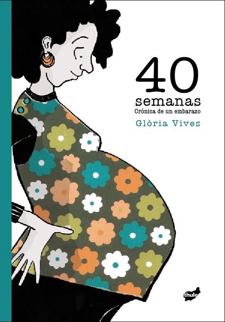 40 SEMANAS: CRONICA DE UN EMBARAZO | 9788415357087 | VIVES, GLORIA | Llibreria Drac - Librería de Olot | Comprar libros en catalán y castellano online