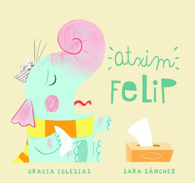 ATXIM FELIP | 9788417272821 | IGLESIAS, GRACIA; SÁNCHEZ, SARA | Llibreria Drac - Llibreria d'Olot | Comprar llibres en català i castellà online