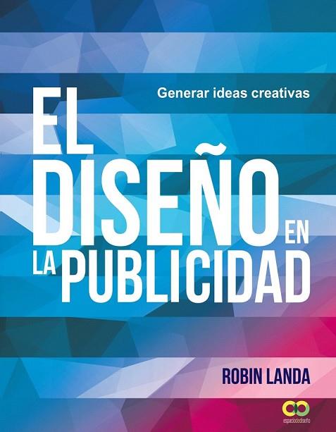 DISEÑO EN LA PUBLICIDAD, EL  GENERAR IDEAS CREATIVAS | 9788441539679 | LANDA, ROBIN | Llibreria Drac - Librería de Olot | Comprar libros en catalán y castellano online