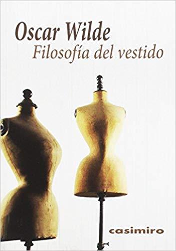 FILOSOFÍA DEL VESTIDO | 9788416868070 | WILDE, OSCAR | Llibreria Drac - Llibreria d'Olot | Comprar llibres en català i castellà online