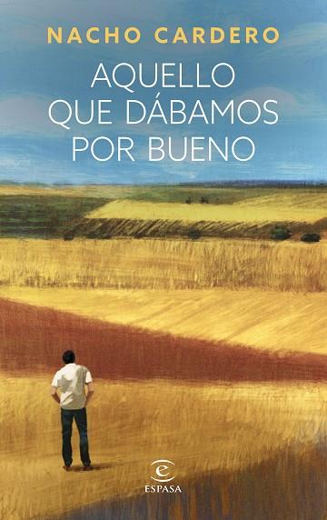 AQUELLO QUE DÁBAMOS POR BUENO | 9788467070798 | CARDERO, NACHO | Llibreria Drac - Llibreria d'Olot | Comprar llibres en català i castellà online