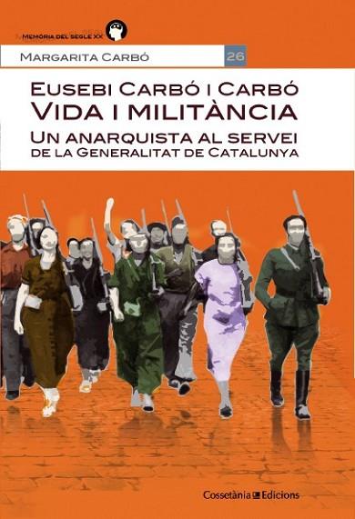 VIDA I MILITÀNCIA. UN ANARQUISTA AL SERVEI DE LA GENERALITAT DE CATALUNYA | 9788490342664 | CARBÓ, MARGARITA | Llibreria Drac - Llibreria d'Olot | Comprar llibres en català i castellà online