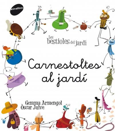 CARNESTOLTES AL JARDI (LES BESTIOLES MENUDES 11) | 9788415095774 | ARMENGOL, GEMMA;JULVE, OSCAR | Llibreria Drac - Llibreria d'Olot | Comprar llibres en català i castellà online